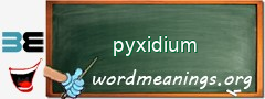 WordMeaning blackboard for pyxidium